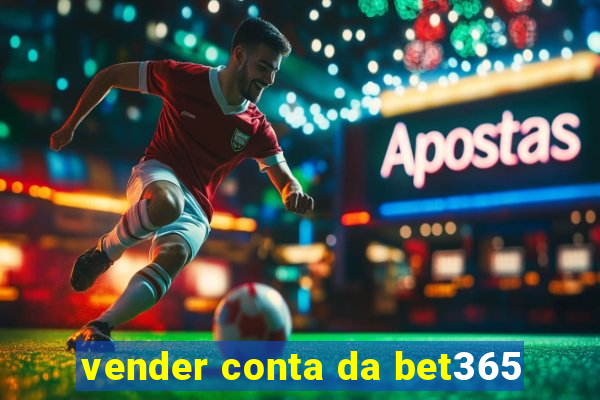 vender conta da bet365